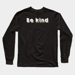 Be Kind Pretty Retro Style for Peace Long Sleeve T-Shirt